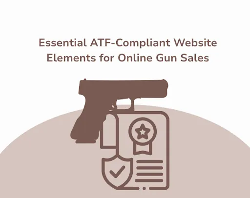Featured image for blog article - Essential ATF-Compliant Website Elements for Online Gun Sales