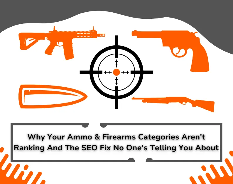 Why Your Ammo & Firearms Categories Aren't Ranking And the SEO Fix No One's Telling You About